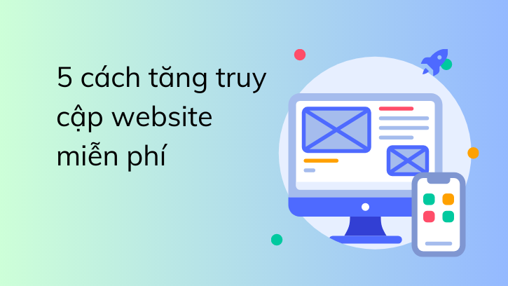 5 cách tăng truy cập website miễn phí và trả phí